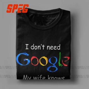 Ne potrebujem Google Moja Žena Ve Vse, kar je Smešno T Shirt za Moške Mož, Oče, Ženin Oblačila Humor Tees Bombaž O Vratu T-Shirt