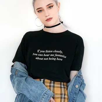 Če Ste Poslušali Pozorno Boste Lahko Slišali Mi Sanje Črno T-shirt Tumblr Poletje Moda Grunge 90. t Tee Ženske T Shirt Spusti