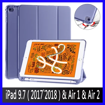 Ohišje Za iPad z 9.7 palčni 2017 2018 Mehko pokrijemo S Svinčnik Imetnik Ohišje za ipad Zrak 1 2013 Zraka 2 (a1822 a1823 A1893 A1954)