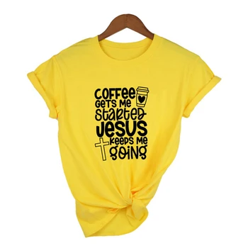 Kava Dobi Me Je Začelo Jezus Me Ohranja Gredo Ženske Krščanske T-Shirt Mater Dan Darilo Ponudbo Tee Srajce Mama Življenje Camisetas Mujer